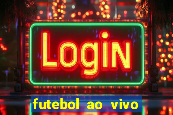 futebol ao vivo max tv